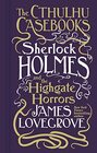 Cthulhu Casebooks  Sherlock Holmes and the Highgate Horrors