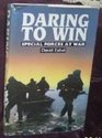 Daring to Win Special Forces at War