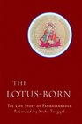 The LotusBorn The Life Story of Padmasambhava