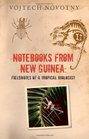 Notebooks from New Guinea Field Notes of a Tropical Biologist