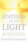 Stations of the Light  Renewing the Ancient Christian Practice of the Via Lucis as a Spiritual Tool for Today