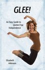 GLEE An Easy Guide to GlutenFree Independence