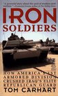 Iron Soldiers How America's 1st Armored Division Crushed Iraq's Elite Republican Guard