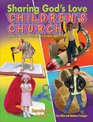 Sharing God's Love in Children's Church A Year's Worth of Programs for Children Ages 37