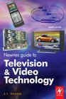 Newnes Guide to Television and Video Technology Fourth Edition The Guide for the Digital Age  from HDTV DVD and flatscreen technologies to Multimedia Broadcasting Mobile TV and Blu Ray