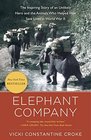 Elephant Company The Inspiring Story of an Unlikely Hero and the Animals Who Helped Him Save Lives in World War II