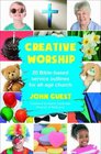 Creative Worship: 20 Bible-based Service Outlines for All-age Church