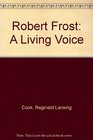 Robert Frost A Living Voice