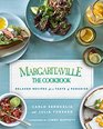Margaritaville The Cookbook Relaxed Recipes For a Taste of Paradise