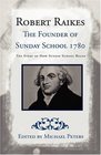 Robert Raikes The Founder of Sunday School 1780