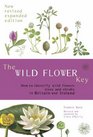The Wild Flower Key How to Identify Wild Plants Trees and Shrubs in Britain and Ireland Revised Edition