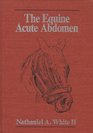 The Equine Acute Abdomen