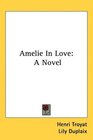 Amelie In Love A Novel