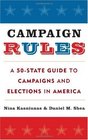 Campaign Rules A 50State Guide to Campaigns and Elections in America