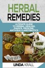 Herbal Remedies The Ultimate Guide to Herbal Healing Magic Medicine Antivirals And Antibiotics