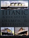 Titanic  Her Sisters Olympic  Britannic