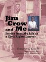 Jim Crow and Me Stories from My Life as a Civil Rights Lawyer