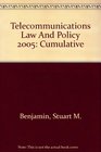 Telecommunications Law And Policy 2005 Cumulative