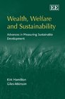 Wealth Welfare and Sustainability Advances in Measuring Sustainable Development
