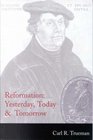 Reformation Yesterday Today and Tomorrow