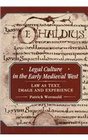 Legal Culture in the Early Medieval West Law As Text Image and Experience