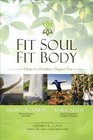 Fit Soul Fit Body 9 Keys to a Healthier Happier You