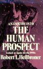 An Inquiry into the Human Prospect Updated and Reconsidered for the Nineteen Nineties