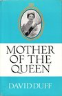 MOTHER OF THE QUEEN The Life Story of Her Majesty Queen Elizabeth the Queen Moth