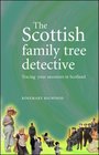 The Scottish Family Tree Detective Tracing Your Ancestors in Scotland