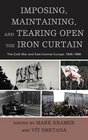 Imposing Maintaining and Tearing Open the Iron Curtain The Cold War and EastCentral Europe 19451989