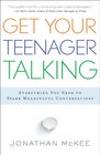 Get Your Teenager Talking Everything You Need to Spark Meaningful Conversations