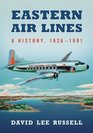 Eastern Air Lines A History 19261991