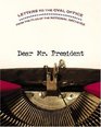 Dear Mr. President : Letters to the Oval Office From the Files of the National Archives