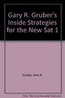 Gary R Gruber's Inside Strategies for the New Sat 1