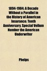 18941904 A Decade Without a Parallel in the History of American Insurance Tenth Anniversary Special Vellum Number the American Underwriter