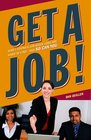 Get a Job How I Found a Job when Jobs are Hard to Find  And So Can You
