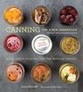 Canning for a New Generation Updated and Expanded Edition Bold Fresh Flavors for the Modern Pantry