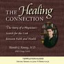 The Healing Connection  The STory of a Physicians Search for the Link between Faith and Health