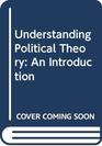 Understanding Political Theory An Introduction