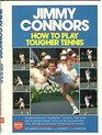 Jimmy Connors How to Play Tougher Tennis