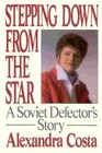 Stepping Down from the Stars A Soviet Defector's Story