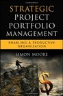 Strategic Project Portfolio Management Enabling a Productive Organization