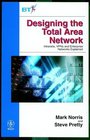 Designing the Total Area Network Intranets VPNs and Enterprise Networks Explained