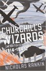 Churchill's Wizards The British Genius for Deception 19141945 Nicholas Rankin