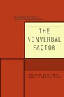 THE NONVERBAL FACTOR Exploring the Other Side of Communication