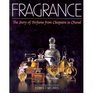 Fragrance: The Story of Perfume from Cleopatra to Chanel