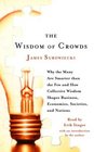 The Wisdom of Crowds  Why the Many Are Smarter Than the Few and How Collective Wisdom Shapes Business Economies Societies and Nations