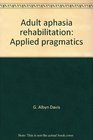 Adult aphasia rehabilitation Applied pragmatics