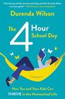 The FourHour School Day How You and Your Kids Can Thrive in the Homeschool Life