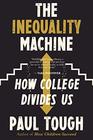 The Inequality Machine How College Divides Us
